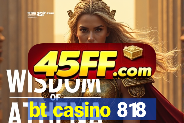 bt casino 818